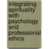 Integrating Spirituality with Psychology and Professional Ethics door Patriciah Kamau