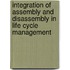 Integration Of Assembly And Disassembly In Life Cycle Management