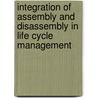 Integration Of Assembly And Disassembly In Life Cycle Management by Reza Memary