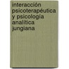 Interacción psicoterapéutica y psicología analítica jungiana by André Sassenfeld J.