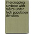 Intercropping soybean with maize under high population densities