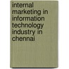 Internal Marketing in Information Technology Industry in Chennai door S. Praveen Kumar