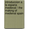 Introduccion A La Espana Medieval / The Making Of Medieval Spain door Gabriel Jackson