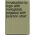 Introduction to Logic with Mylogiclab Pegasus with Pearson Etext