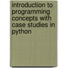 Introduction to Programming Concepts with Case Studies in Python door Sinan Kalkan