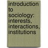 Introduction to Sociology: Interests, Interactions, Institutions door Mitchell Duneier