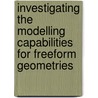 Investigating The Modelling Capabilities For Freeform Geometries door Atif Aziz