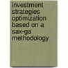 Investment Strategies Optimization Based On A Sax-ga Methodology door Rui Neves