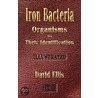 Iron Bacteria - Organisms and Their Identification - Illustrated by David Ellis