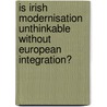 Is Irish modernisation unthinkable without European Integration? by Sophia Braun