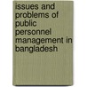 Issues and Problems of Public Personnel Management in Bangladesh door Md. Istiaque Hossain Molla