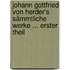 Johann Gottfried Von Herder's Sämmtliche Werke ... Erster Theil