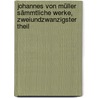 Johannes von Müller sämmtliche Werke, Zweiundzwanzigster Theil by Johannes Von Muller
