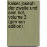 Kaiser Joseph Der Zweite Und Sein Hof, Volume 3 (German Edition) door Luise Mühlbach