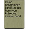 Kleine Gesammelte Schriften des Herrn von Kotzebue, zweiter Band by August "Von" Kotzebue