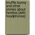 Knuffle Bunny and Other Stories about Families [With Headphones]