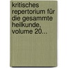 Kritisches Repertorium Für Die Gesammte Heilkunde, Volume 20... door Onbekend