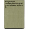 Königsberger Naturwissenschaftliche Unterhaltungen, Volume 3... door Onbekend