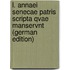 L. Annaei Senecae Patris Scripta Qvae Manservnt (German Edition)