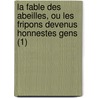 La Fable Des Abeilles, Ou Les Fripons Devenus Honnestes Gens (1) door Bernard Mandeville