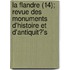 La Flandre (14); Revue Des Monuments D'Histoire Et D'Antiquit?'s