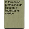 La Formación Profesional de Filósofos y Lingüistas en México by Jaime René Serrano Altamirano