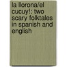 La Llorona/El Cucuy!: Two Scary Folktales in Spanish and English door Joe Hayes