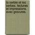 La Serbie Et Les Serbes. Lectures Et Impressions. Avec Gravures.