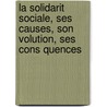 La Solidarit Sociale, Ses Causes, Son Volution, Ses Cons Quences door Guillaume L. Duprat