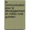 La communication pour le développement en milieu rural guinéen door Sekou Cherif Diallo