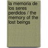 La memoria de los seres perdidos / The memory of the lost beings door Jordi Sierra I. Fabra
