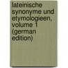 Lateinische Synonyme Und Etymologieen, Volume 1 (German Edition) door Doederlein Ludwig