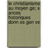Le Christianisme Au Moyen Ge; S Ances Historiques Donn Es Gen Ve