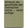 Lehrbuch Der Geschichte Des Roemischen Rechts ... Vierte Auflage by Gustav Hugo