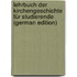 Lehrbuch Der Kirchengeschichte Für Studierende (German Edition)