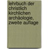 Lehrbuch der Christlich Kirchlichen Archäologie, zweite Auflage door Heinrich Ernst Ferdinand Guericke