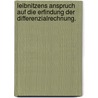 Leibnitzens Anspruch auf die Erfindung der Differenzialrechnung. by Heinrich Brarens Sloman