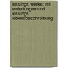 Lessings Werke: Mit Einleitungen und Lessings Lebensbeschreibung by Ephraim Lessing Gotthold