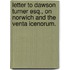 Letter to Dawson Turner Esq., on Norwich and the Venta Icenorum.