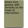 Letters from Greece: with remarks on the treaty of intervention. by Edward Blaquiere