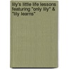Lily's Little Life Lessons Featuring "Only Lily" & "Lily Learns" door Rebecca P. Coniglio