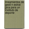 Lineamientos de Gesti N Estrat Gica Para Un Instituto de DePorte by Carlos Alberto Loyo L. Pez