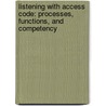 Listening with Access Code: Processes, Functions, and Competency door Margaret E. Fitch-Hauser