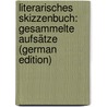 Literarisches Skizzenbuch: Gesammelte Aufsätze (German Edition) door Bayer Josef