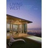 Living West: New Residential Architecture In Southern California door Sam Lubell