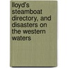 Lloyd's Steamboat Directory, and Disasters on the Western Waters door James T. [From Old Catalog] Lloyd