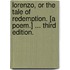 Lorenzo, or the Tale of Redemption. [A poem.] ... Third edition.