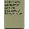 Lucifer's new world order  with the strategies of  taking charge door Isaiah O. Okwuka