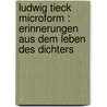 Ludwig Tieck microform : Erinnerungen aus dem Leben des Dichters door Kopke