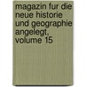 Magazin Fur Die Neue Historie Und Geographie Angelegt, Volume 15 door Anton Friedrich Büsching